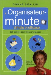 L'Organisateur-minute : Simple et efficace  par Donna Smallin