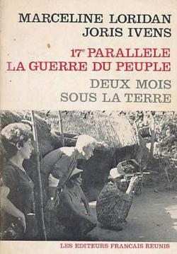 17e parallle, la guerre du peuple - Deux mois sous terre.   par Marceline Loridan-Ivens