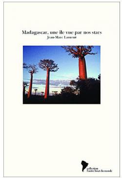 Madagascar, une le vue par nos stars par Jean-Marc Laurent