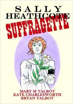 Sally Heathcote: Suffragette par Mary M. Talbot