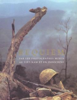 Requiem, par les photographes morts au Vit-Nam et en Indochine par Horst Faas