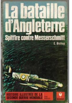 La Bataille D'angleterre. Spitfire Contre Messerschmitt par Edward Bishop