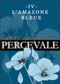 Percevale, tome 4 : L'amazone bleue par Anne de Gandt