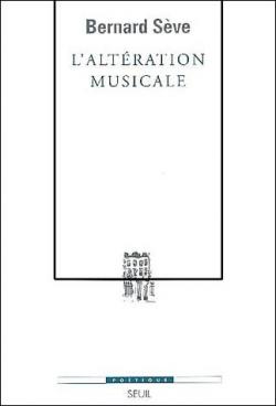 L'altration musicale (ou ce que la musique apprend au philosophe) par Bernard Sve