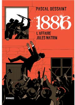 1886 : L\'affaire Jules Watrin par Pascal Dessaint
