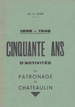 1898 - 1948 : Cinquante ans d'activits du patronage de Chteaulin par Jos Le Doar