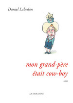 Mon grand-pere etait cow-boy par Daniel Labedan