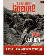 1914-1918 la grande guerre l'histoire les hommes les batailles: 1916 Verdun par Isabelle Magnac
