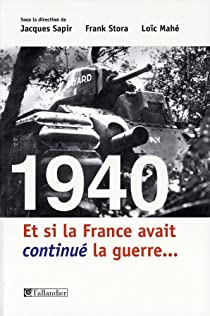 1940 : Et si la France avait continu la guerre... par Jacques Sapir
