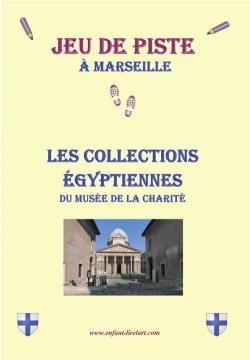 Jeu de piste  Marseille : Les collections gyptiennes du Muse de la Charit par Vronique Lussac Le Coz