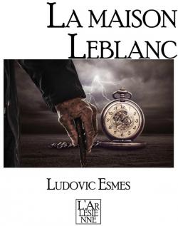 La maison Leblanc par Ludovic Esmes