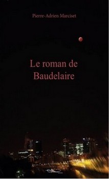 Le roman de Baudelaire par Pierre-Adrien Marciset