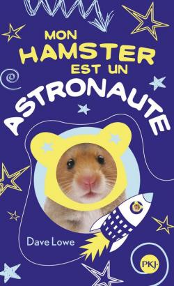 Mon Hamster, tome 2 : Mon hamster est un astronaute par Dave Lowe