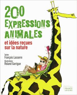 200 expressions animales et ides reues sur la nature par Franois Lasserre