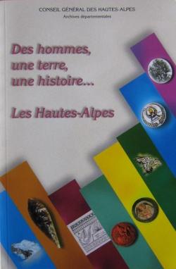 Des hommes, une terre, une histoire : Les Hautes-Alpes par Archives dpartementales Hautes-Alpes