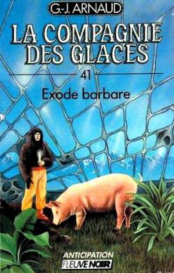 La Compagnie des Glaces, tome 41 : Exode barbare par Georges-Jean Arnaud