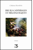 Deuils cannibales et mlancoliques par Catherine Mavrikakis