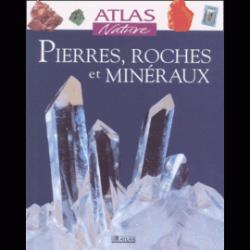 Atlas Nature : Pierres, roches et minraux par Editions Atlas