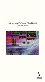 Mirages et Poésies à Abu Dhabi par Catherine Rochefort