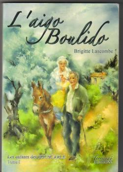 Les enfants des Bouscarle, Tome 1 : L'Aigo Boulido par Brigitte Lascombe