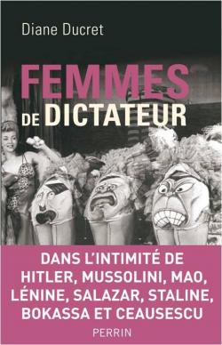Femmes de dictateur par Diane Ducret