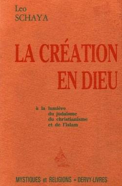 La Cration en Dieu  la lumire du judasme, du christianisme et de l'Islam par Leo Schaya