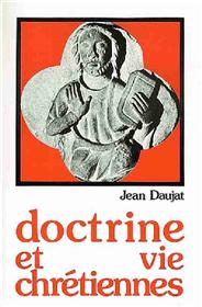 Doctrine et vie chrtiennes par Jean Daujat