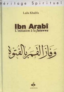 Ibn arabi: initiation a la futuwwa par Laila Khalifa