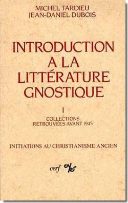 Introduction  la littrature gnostique. Collections retrouves avant 1945 par Jean-Daniel Dubois