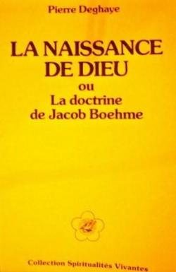 La Naissance de Dieu, ou, La doctrine de Jacob Boehme par Pierre Deghaye