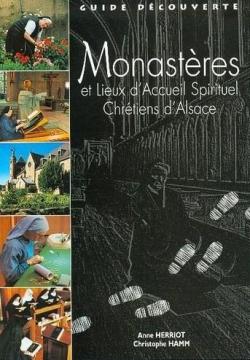 Monasteres et Lieux d'Acceuil Spirituel Chretiens d'Alsace par Anne Herriot