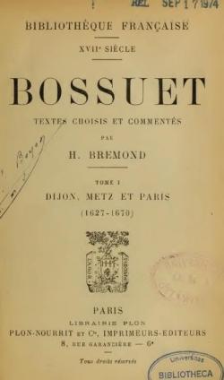 Bossuet. Textes choisis et comments par H. Bremond, tome 1. Dijon, Metz et Paris (1627-1670) par Henri Bremond