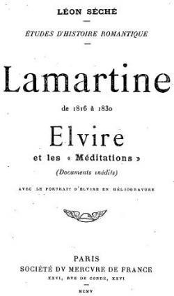 Lamartine de 1816  1830 : Elvire et les ''Mditations'' par Lon Sch