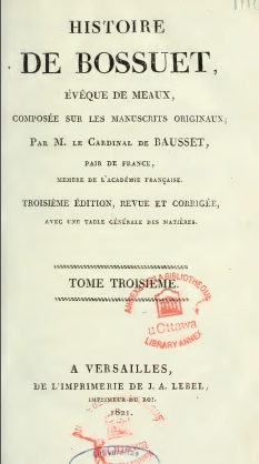 Histoire de Bossuet, vque de Meaux, compose sur les manuscrits originaux, tome troisime par Louis Franois de Beausset