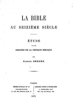 La Bible au seizime sicle-Etudes sur les origines dela Critique Biblique par Samuel Berger
