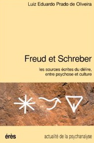 Freud et Schreber : Les sources crites du dlire, entre psychose et culture par Luiz Eduardo Prado de Oliveira