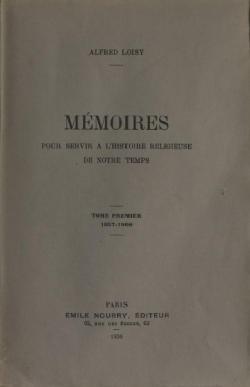 Mmoires pour servir  l'histoire religieuse de notre temps, tome premier (1857-1900) par Alfred Loisy