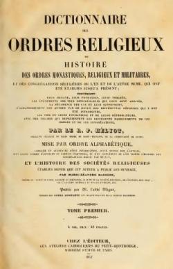 Dictionnaire des Ordres religieux ou Histoire des ordres monastiques, religieux et militaires, tome premier par R.P. Hlyot