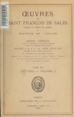 Oeuvres de Saint-Franois de Sales, Evque de Genve et Docteur de l'Eglise-Edition complte.Tome XII.Lettres-Volume II par Saint Franois de Sales