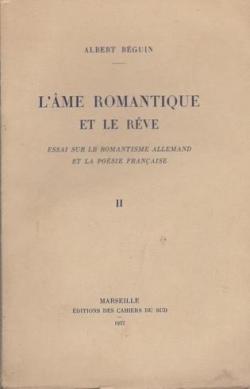 L'me romantique et le rve. Essai sur le romantisme allemand et la posie franaise, tome2 par Albert Bguin