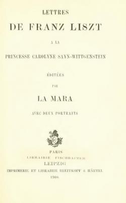 Lettres de Franz Liszt  la princesse Carolyne Sayn-Wittgenstein, dites par La Mara par Franz Liszt