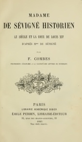 Madame de Svign Historien.Le sicle et la cour de Louis XIV d'aprs Mme de Svign par Fabrice Combes