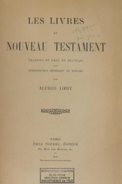 Les Livres du Nouveau Testament, traduits du grec et notices par Alfred Loisy