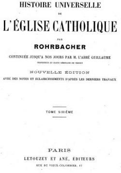 Histoire universelle de l'Eglise Catholique, tome sixime par Ren Franois Rohrbacher