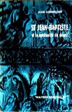 St Jean-Baptiste et la spiritualit du dsert par Jean Steinmann