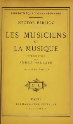 Les Musiciens et la Musique par Hector Berlioz