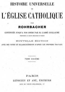 Histoire universelle de l'Eglise Catholique, tome dixime par Ren Franois Rohrbacher