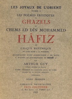 Les pomes rotiques ou Ghazels de chems ed dn mohammed Hafiz par Arthur Guy