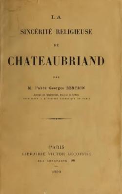La sincrit religieuse de Chateaubriand par Georges Bertrin