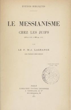 Le Messianisme chez les juifs (150 av.J.C.  200 ap. J.C) par Marie-Joseph Lagrange